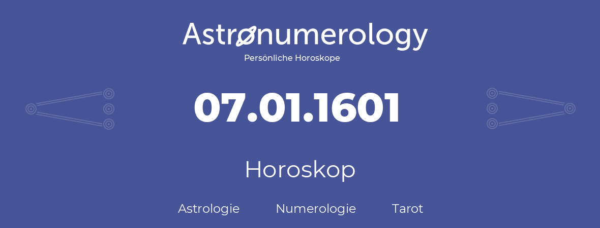 Horoskop für Geburtstag (geborener Tag): 07.01.1601 (der 07. Januar 1601)
