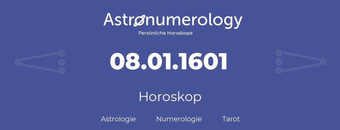 Horoskop für Geburtstag (geborener Tag): 08.01.1601 (der 08. Januar 1601)