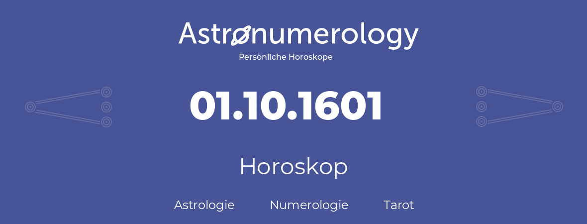 Horoskop für Geburtstag (geborener Tag): 01.10.1601 (der 1. Oktober 1601)