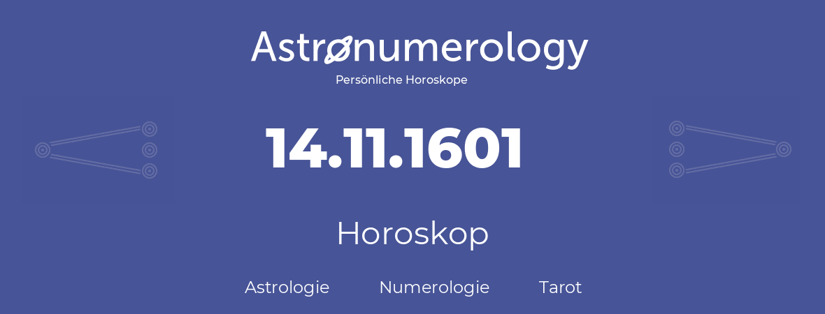 Horoskop für Geburtstag (geborener Tag): 14.11.1601 (der 14. November 1601)