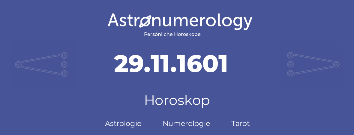 Horoskop für Geburtstag (geborener Tag): 29.11.1601 (der 29. November 1601)