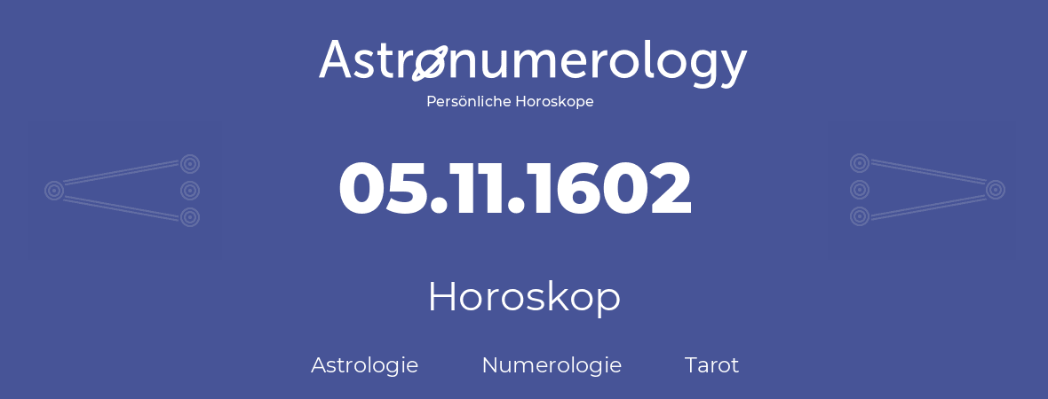 Horoskop für Geburtstag (geborener Tag): 05.11.1602 (der 5. November 1602)