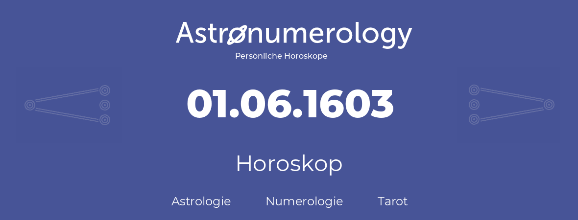 Horoskop für Geburtstag (geborener Tag): 01.06.1603 (der 1. Juni 1603)
