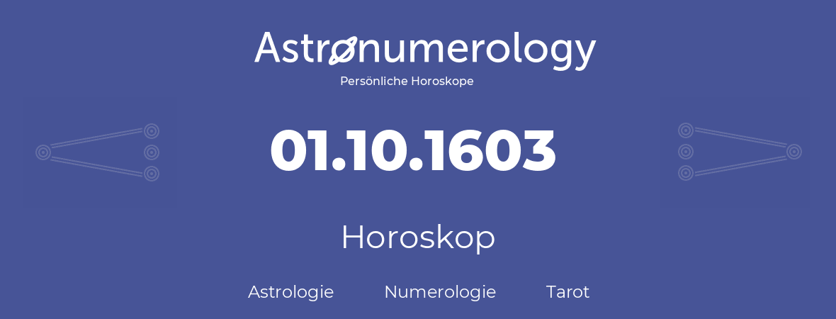 Horoskop für Geburtstag (geborener Tag): 01.10.1603 (der 1. Oktober 1603)