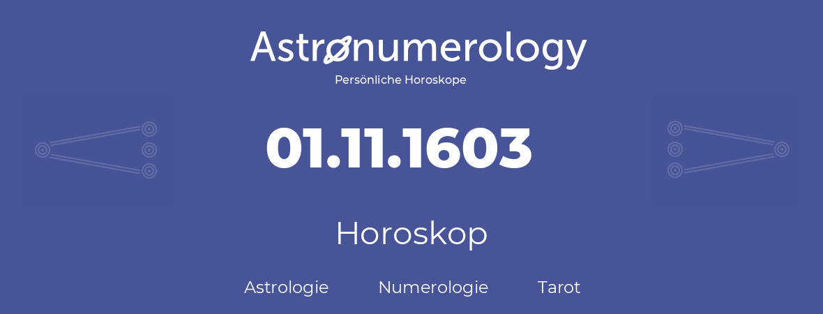 Horoskop für Geburtstag (geborener Tag): 01.11.1603 (der 1. November 1603)
