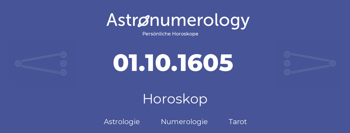Horoskop für Geburtstag (geborener Tag): 01.10.1605 (der 1. Oktober 1605)