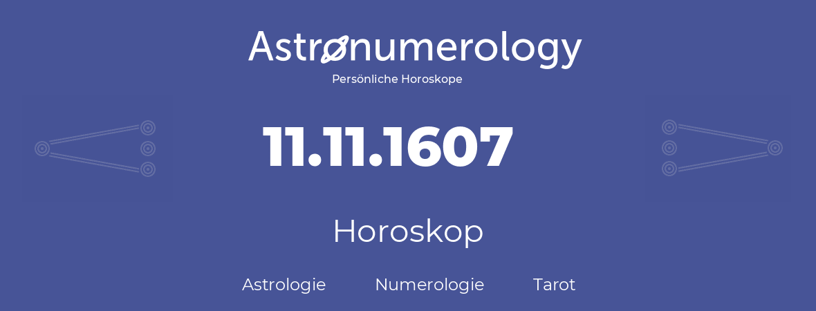 Horoskop für Geburtstag (geborener Tag): 11.11.1607 (der 11. November 1607)