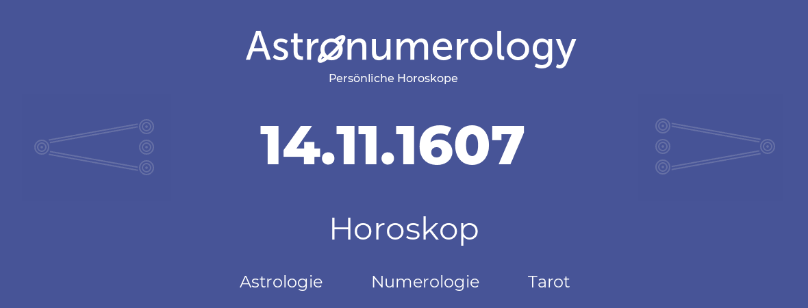 Horoskop für Geburtstag (geborener Tag): 14.11.1607 (der 14. November 1607)
