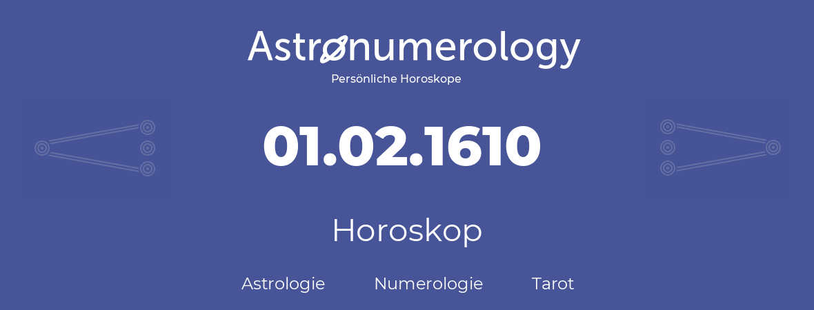 Horoskop für Geburtstag (geborener Tag): 01.02.1610 (der 31. Februar 1610)