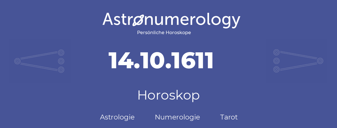 Horoskop für Geburtstag (geborener Tag): 14.10.1611 (der 14. Oktober 1611)