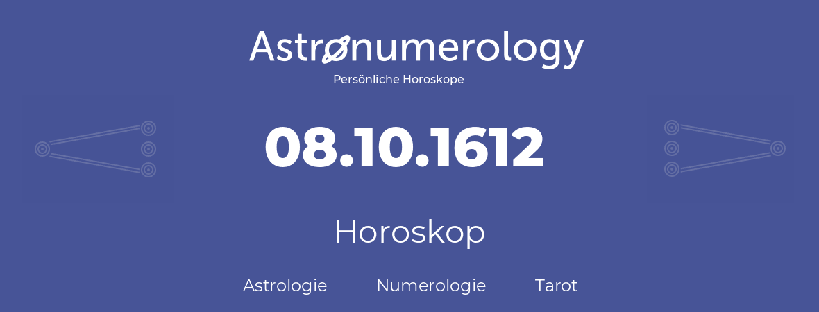 Horoskop für Geburtstag (geborener Tag): 08.10.1612 (der 8. Oktober 1612)