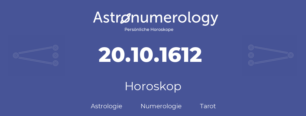 Horoskop für Geburtstag (geborener Tag): 20.10.1612 (der 20. Oktober 1612)