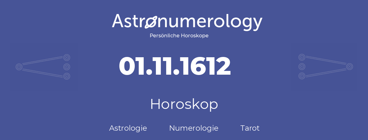 Horoskop für Geburtstag (geborener Tag): 01.11.1612 (der 1. November 1612)