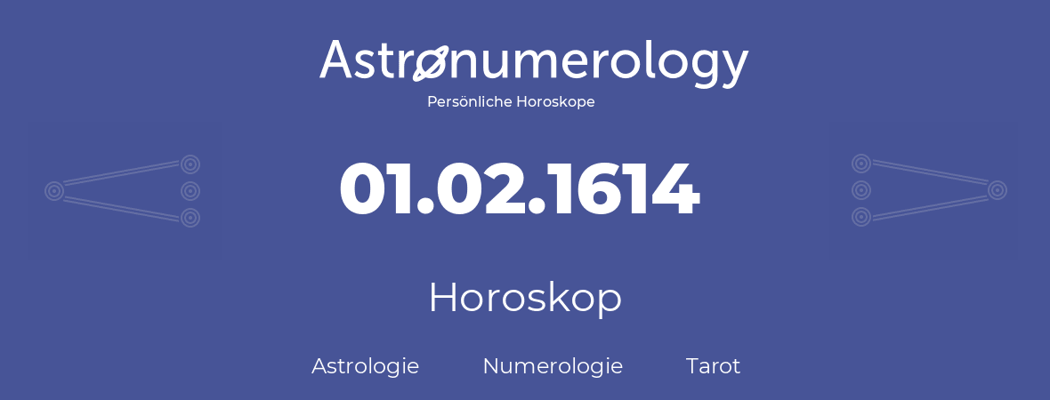 Horoskop für Geburtstag (geborener Tag): 01.02.1614 (der 31. Februar 1614)