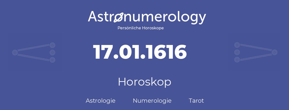 Horoskop für Geburtstag (geborener Tag): 17.01.1616 (der 17. Januar 1616)