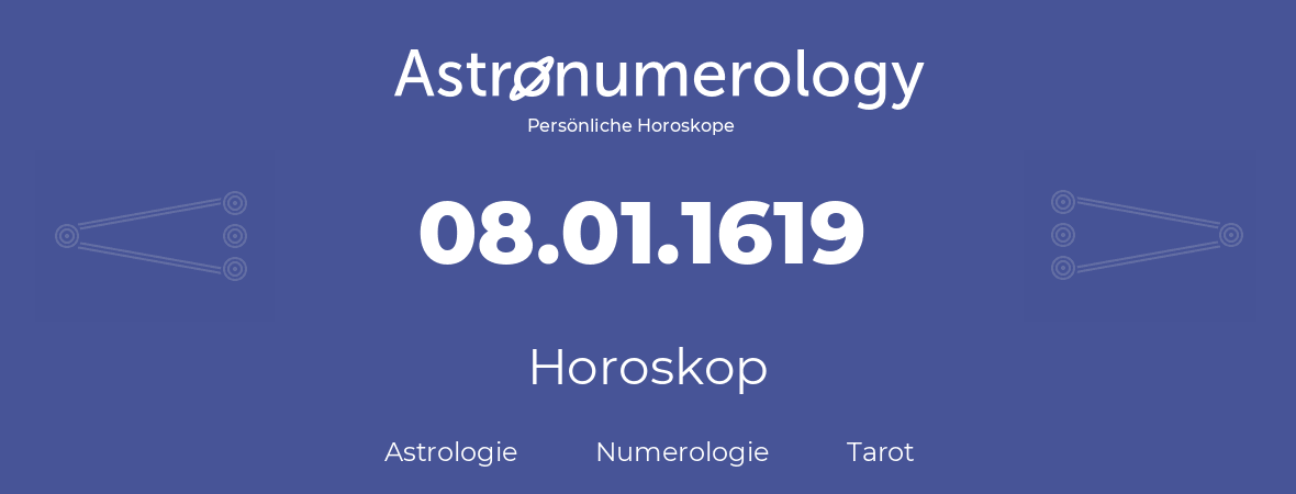 Horoskop für Geburtstag (geborener Tag): 08.01.1619 (der 08. Januar 1619)