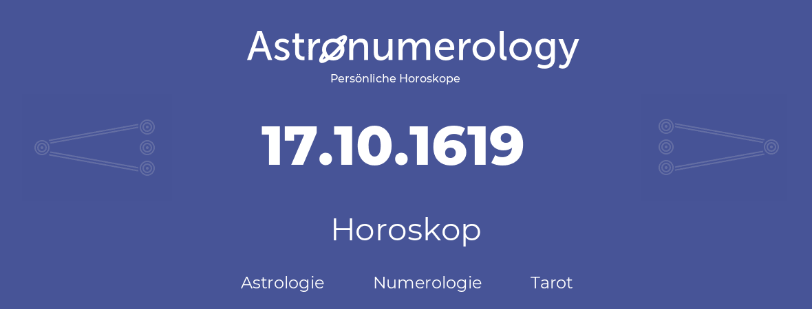 Horoskop für Geburtstag (geborener Tag): 17.10.1619 (der 17. Oktober 1619)