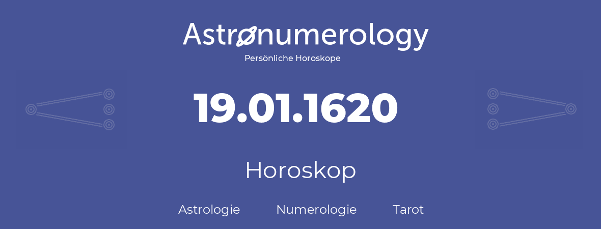 Horoskop für Geburtstag (geborener Tag): 19.01.1620 (der 19. Januar 1620)