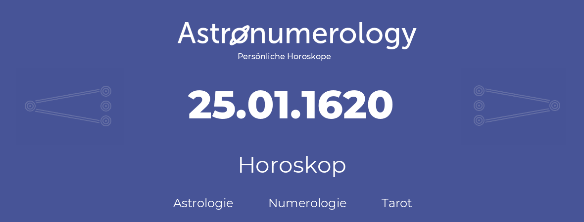 Horoskop für Geburtstag (geborener Tag): 25.01.1620 (der 25. Januar 1620)