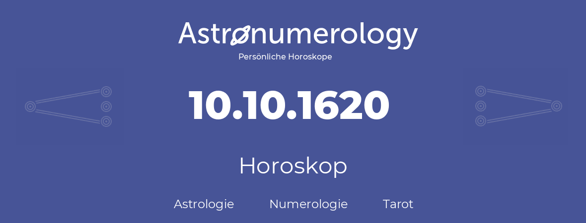 Horoskop für Geburtstag (geborener Tag): 10.10.1620 (der 10. Oktober 1620)