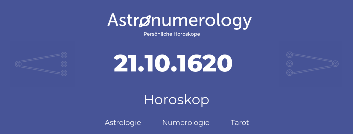 Horoskop für Geburtstag (geborener Tag): 21.10.1620 (der 21. Oktober 1620)