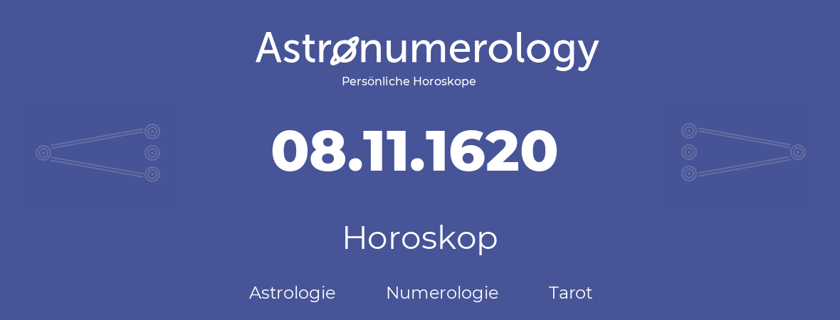 Horoskop für Geburtstag (geborener Tag): 08.11.1620 (der 08. November 1620)