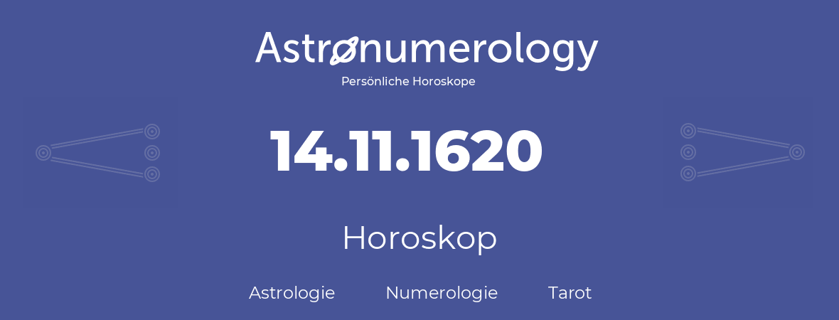 Horoskop für Geburtstag (geborener Tag): 14.11.1620 (der 14. November 1620)