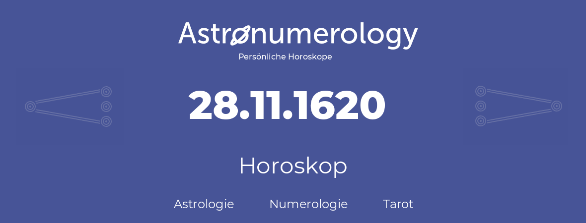 Horoskop für Geburtstag (geborener Tag): 28.11.1620 (der 28. November 1620)