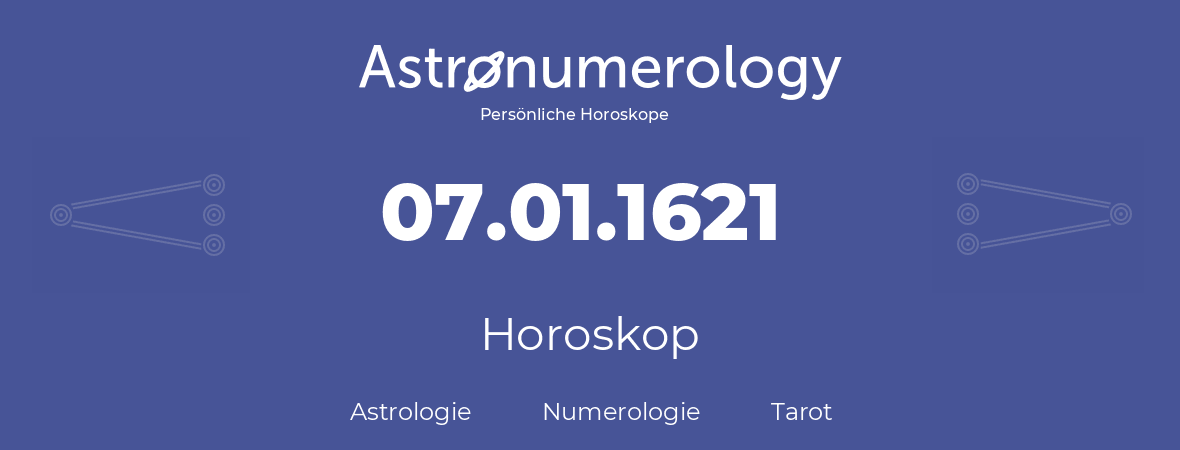 Horoskop für Geburtstag (geborener Tag): 07.01.1621 (der 7. Januar 1621)