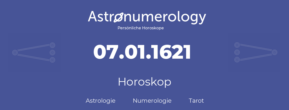 Horoskop für Geburtstag (geborener Tag): 07.01.1621 (der 07. Januar 1621)