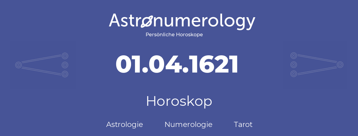 Horoskop für Geburtstag (geborener Tag): 01.04.1621 (der 01. April 1621)