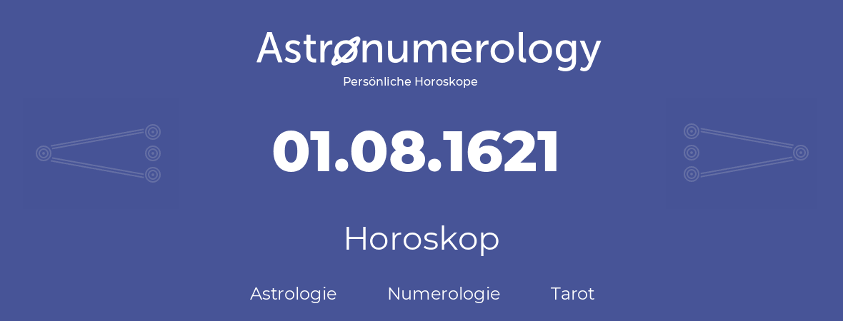 Horoskop für Geburtstag (geborener Tag): 01.08.1621 (der 1. August 1621)