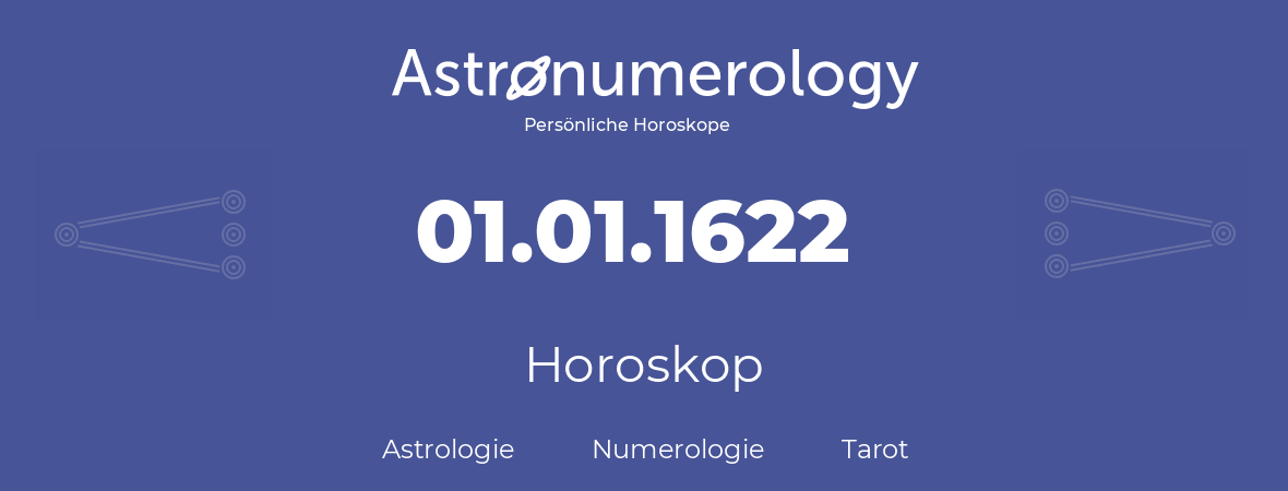 Horoskop für Geburtstag (geborener Tag): 01.01.1622 (der 01. Januar 1622)