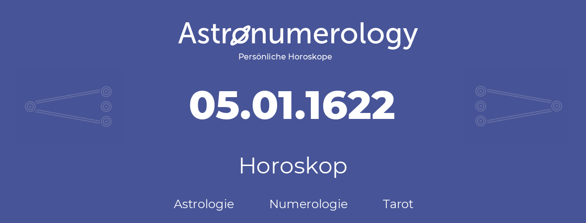 Horoskop für Geburtstag (geborener Tag): 05.01.1622 (der 5. Januar 1622)