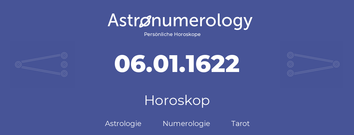 Horoskop für Geburtstag (geborener Tag): 06.01.1622 (der 06. Januar 1622)