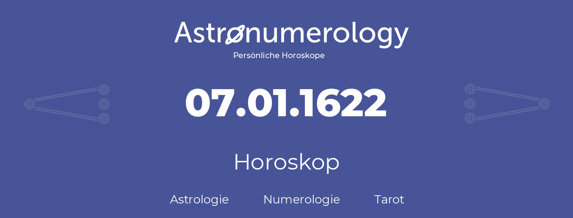 Horoskop für Geburtstag (geborener Tag): 07.01.1622 (der 07. Januar 1622)