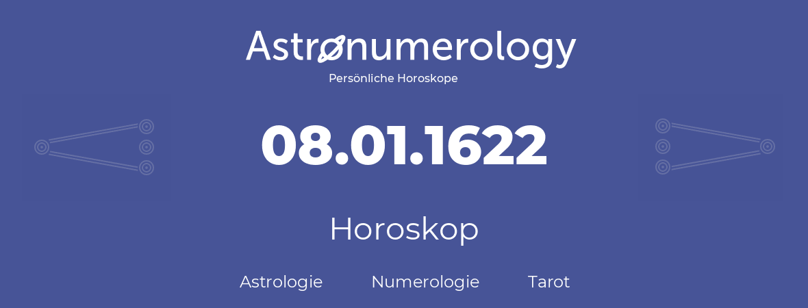 Horoskop für Geburtstag (geborener Tag): 08.01.1622 (der 08. Januar 1622)