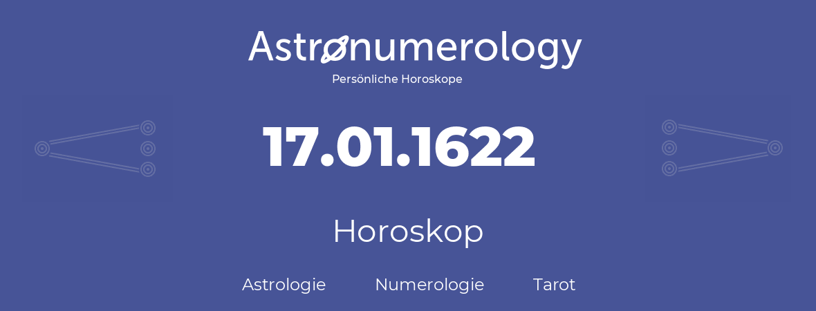 Horoskop für Geburtstag (geborener Tag): 17.01.1622 (der 17. Januar 1622)