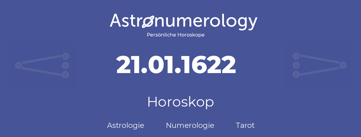 Horoskop für Geburtstag (geborener Tag): 21.01.1622 (der 21. Januar 1622)