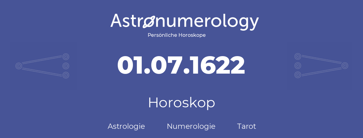 Horoskop für Geburtstag (geborener Tag): 01.07.1622 (der 1. Juli 1622)