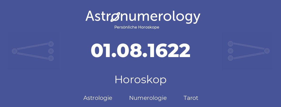 Horoskop für Geburtstag (geborener Tag): 01.08.1622 (der 01. August 1622)