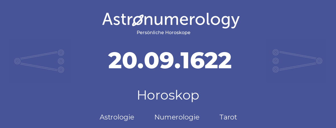 Horoskop für Geburtstag (geborener Tag): 20.09.1622 (der 20. September 1622)