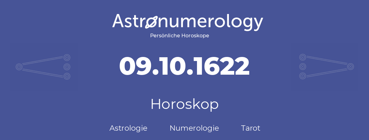 Horoskop für Geburtstag (geborener Tag): 09.10.1622 (der 9. Oktober 1622)