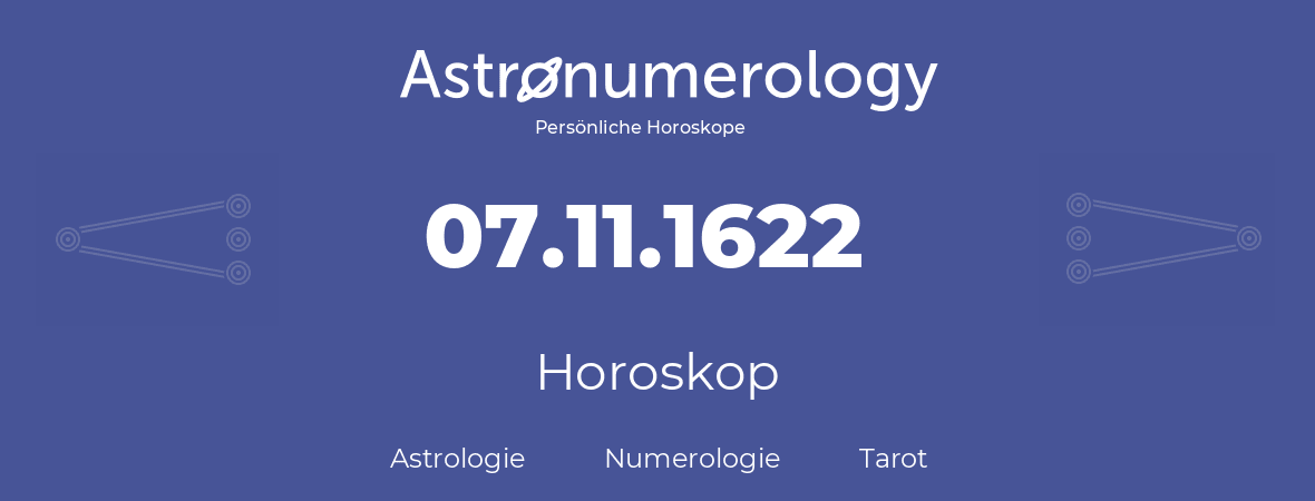 Horoskop für Geburtstag (geborener Tag): 07.11.1622 (der 7. November 1622)