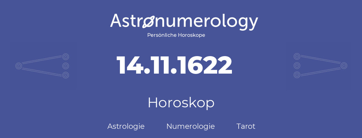 Horoskop für Geburtstag (geborener Tag): 14.11.1622 (der 14. November 1622)