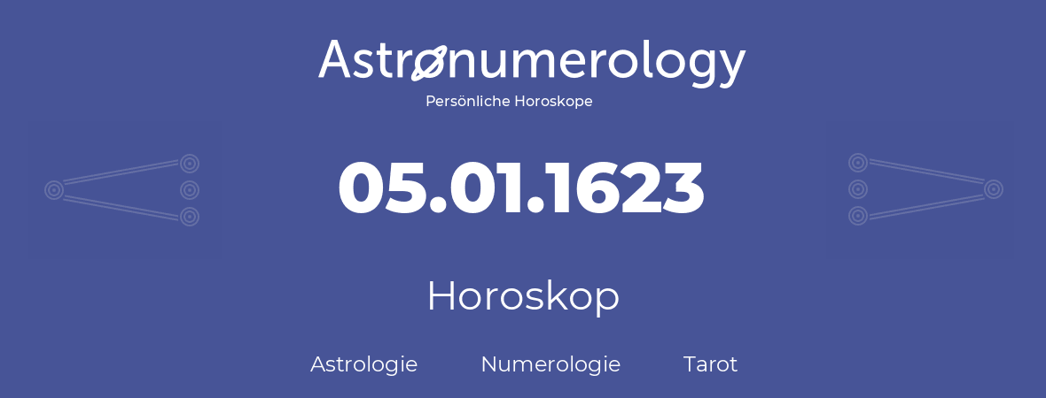 Horoskop für Geburtstag (geborener Tag): 05.01.1623 (der 5. Januar 1623)