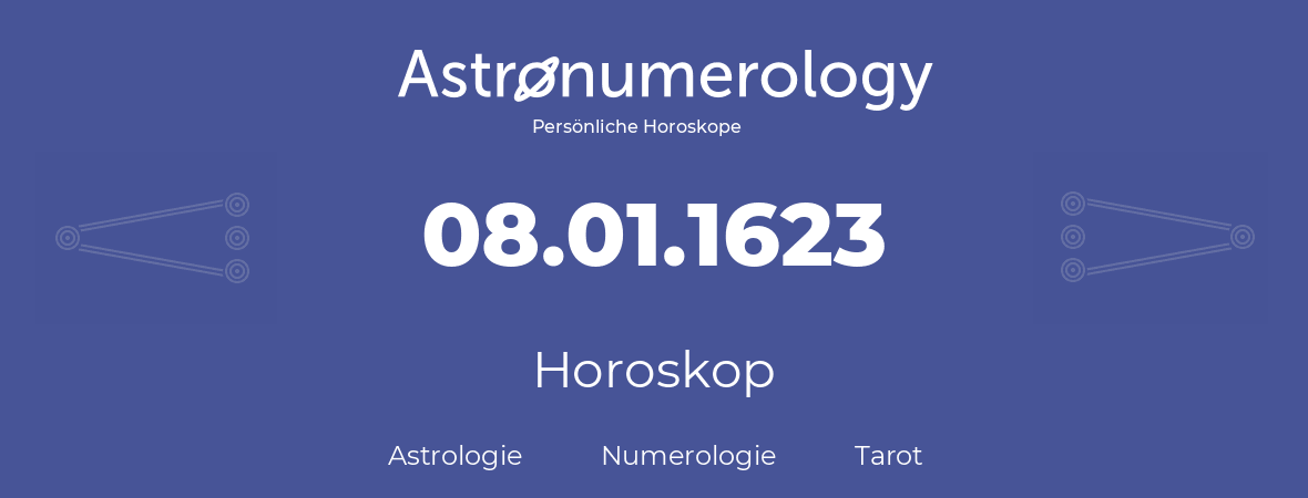 Horoskop für Geburtstag (geborener Tag): 08.01.1623 (der 8. Januar 1623)