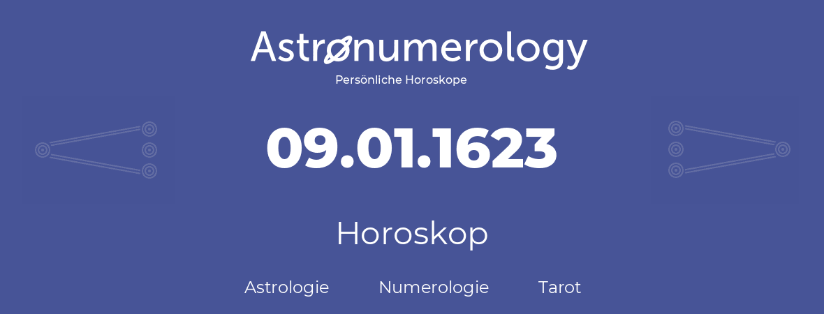 Horoskop für Geburtstag (geborener Tag): 09.01.1623 (der 09. Januar 1623)