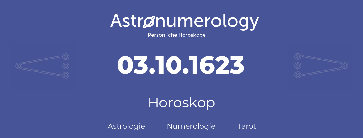 Horoskop für Geburtstag (geborener Tag): 03.10.1623 (der 3. Oktober 1623)