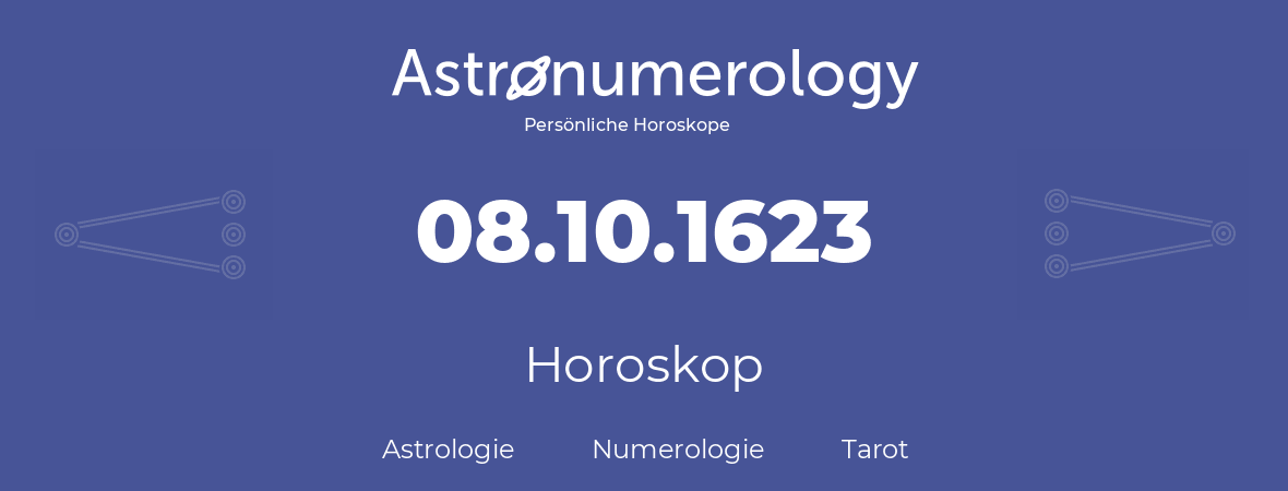 Horoskop für Geburtstag (geborener Tag): 08.10.1623 (der 8. Oktober 1623)